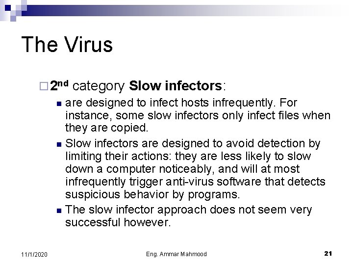 The Virus ¨ 2 nd category Slow infectors: n are designed to infect hosts
