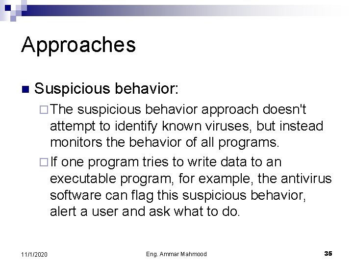 Approaches n Suspicious behavior: ¨ The suspicious behavior approach doesn't attempt to identify known