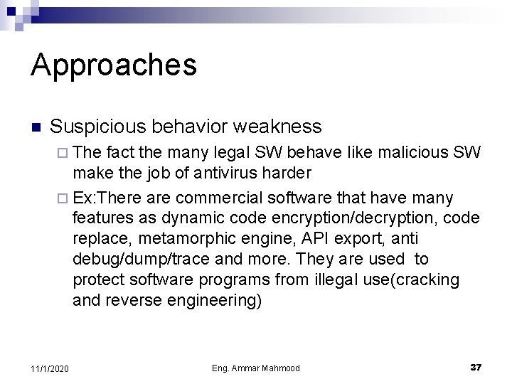 Approaches n Suspicious behavior weakness ¨ The fact the many legal SW behave like