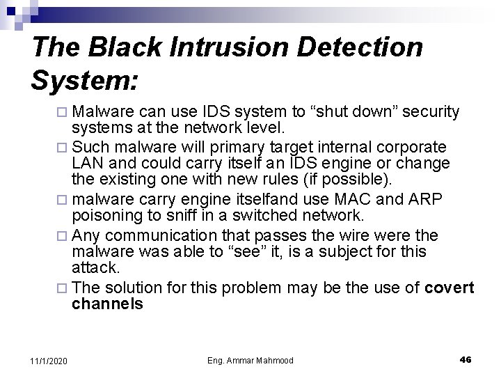 The Black Intrusion Detection System: ¨ Malware can use IDS system to “shut down”
