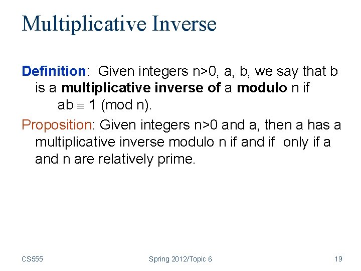 Multiplicative Inverse Definition: Given integers n>0, a, b, we say that b is a Multiplicative Inverse Definition: Given integers n>0, a, b, we say that b is a