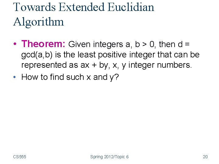 Towards Extended Euclidian Algorithm • Theorem: Given integers a, b > 0, then d Towards Extended Euclidian Algorithm • Theorem: Given integers a, b > 0, then d