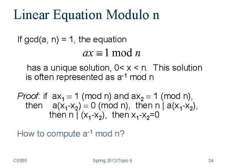 Linear Equation Modulo n If gcd(a, n) = 1, the equation has a unique Linear Equation Modulo n If gcd(a, n) = 1, the equation has a unique
