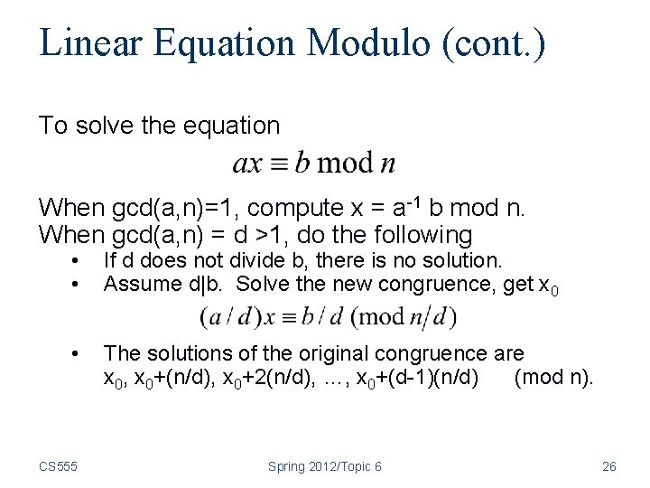 Linear Equation Modulo (cont. ) To solve the equation When gcd(a, n)=1, compute x Linear Equation Modulo (cont. ) To solve the equation When gcd(a, n)=1, compute x