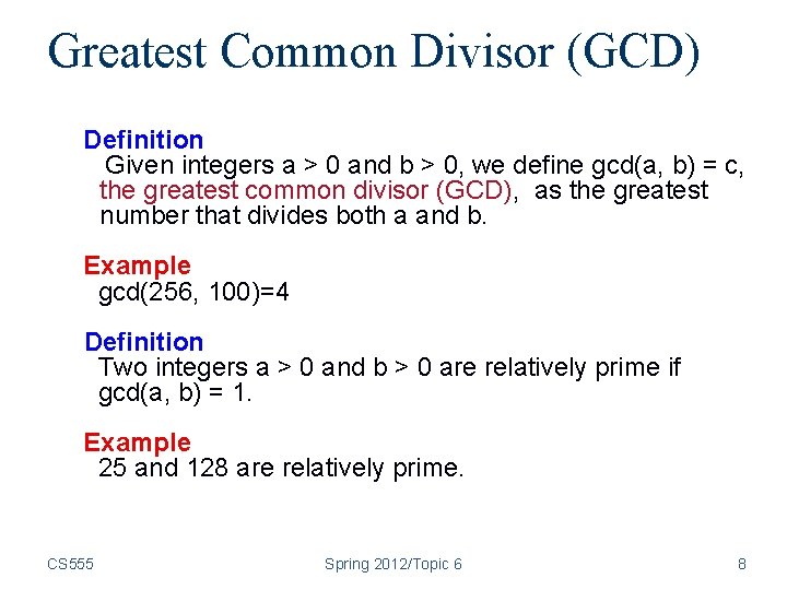 Greatest Common Divisor (GCD) Definition Given integers a > 0 and b > 0, Greatest Common Divisor (GCD) Definition Given integers a > 0 and b > 0,