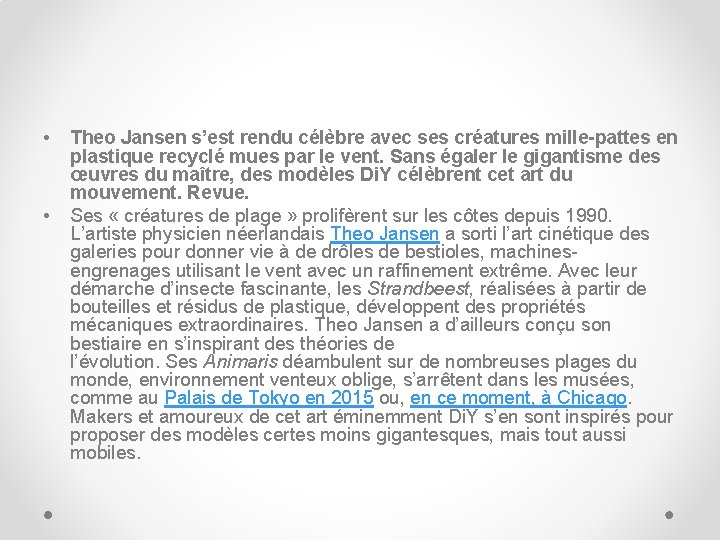  • • Theo Jansen s’est rendu célèbre avec ses créatures mille-pattes en plastique