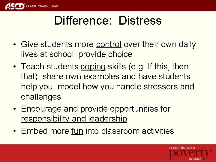 Difference: Distress • Give students more control over their own daily lives at school;