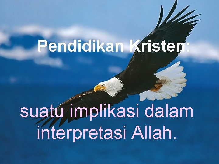 Pendidikan Kristen: suatu implikasi dalam interpretasi Allah. 