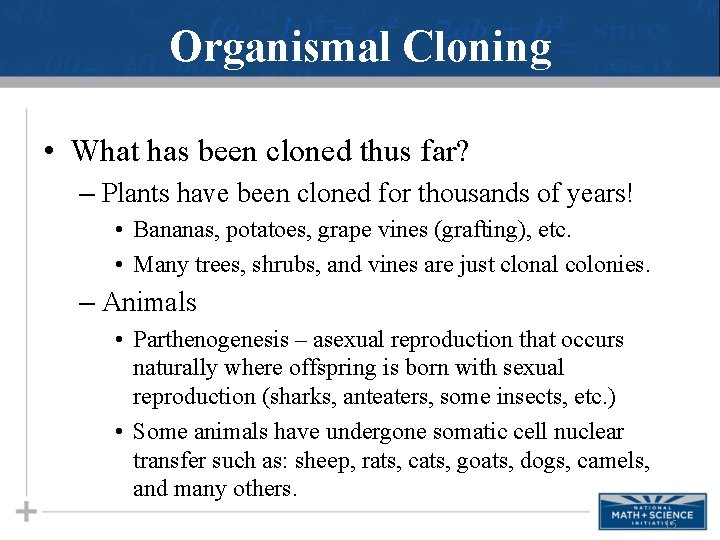 Organismal Cloning • What has been cloned thus far? – Plants have been cloned