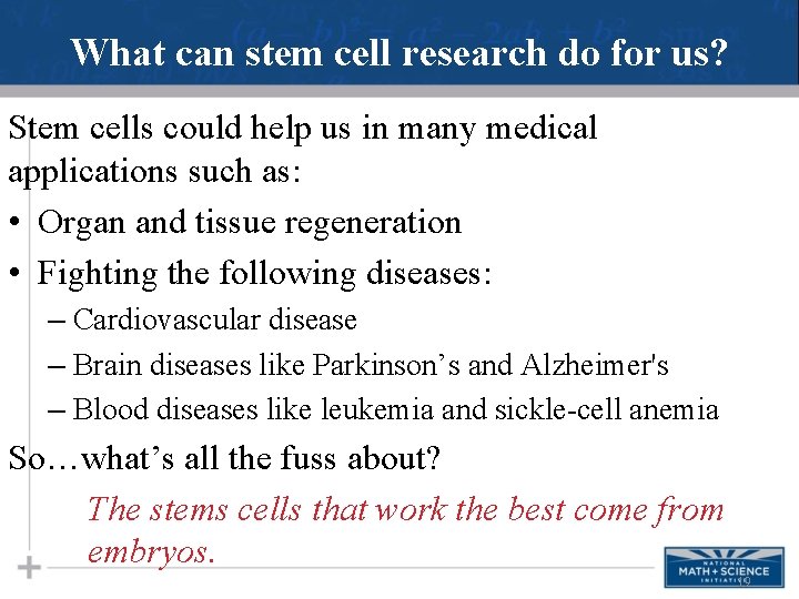 What can stem cell research do for us? Stem cells could help us in