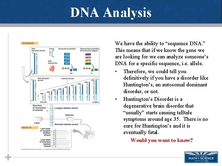 DNA Analysis We have the ability to “sequence DNA. ” This means that if