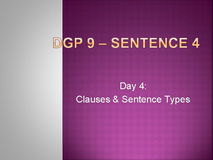 Day 4: Clauses & Sentence Types 