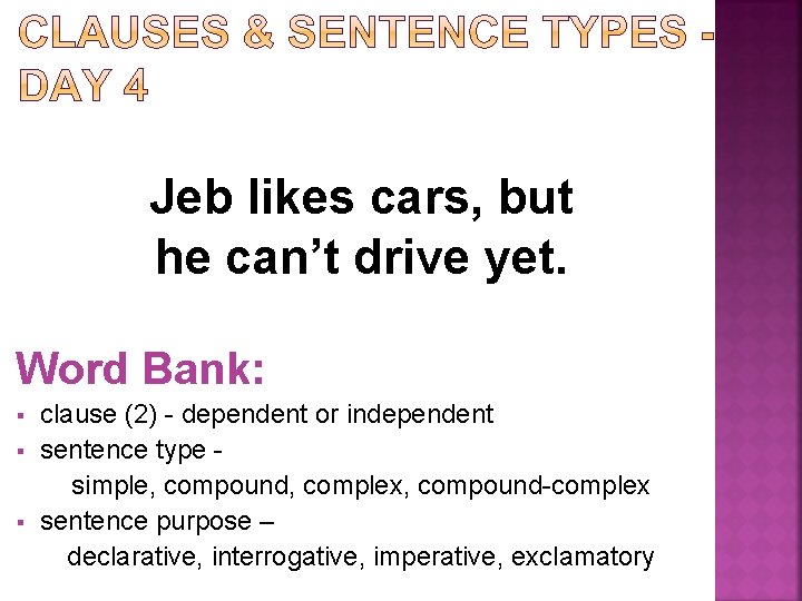 Jeb likes cars, but he can’t drive yet. Word Bank: § § § clause