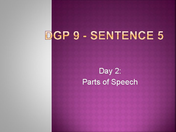 Day 2: Parts of Speech 