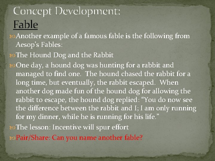 Concept Development: Fable Another example of a famous fable is the following from Aesop’s