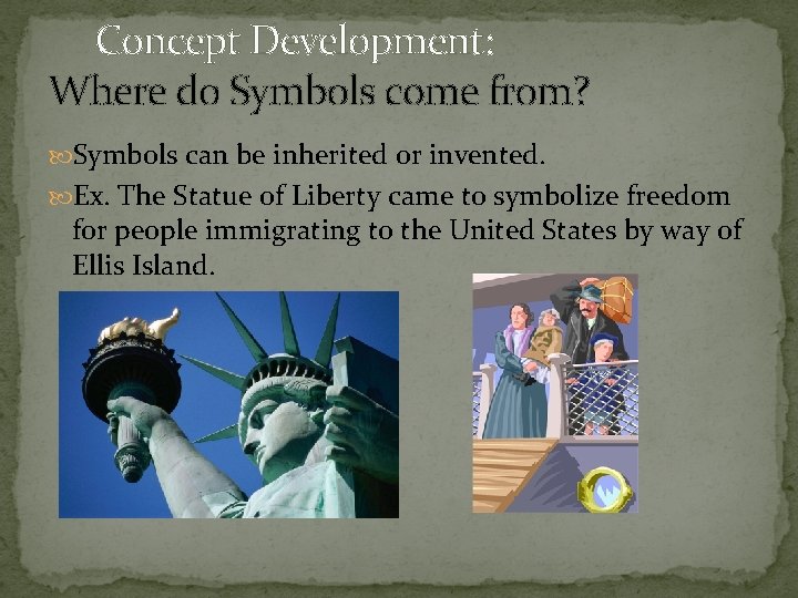 Concept Development: Where do Symbols come from? Symbols can be inherited or invented. Ex.