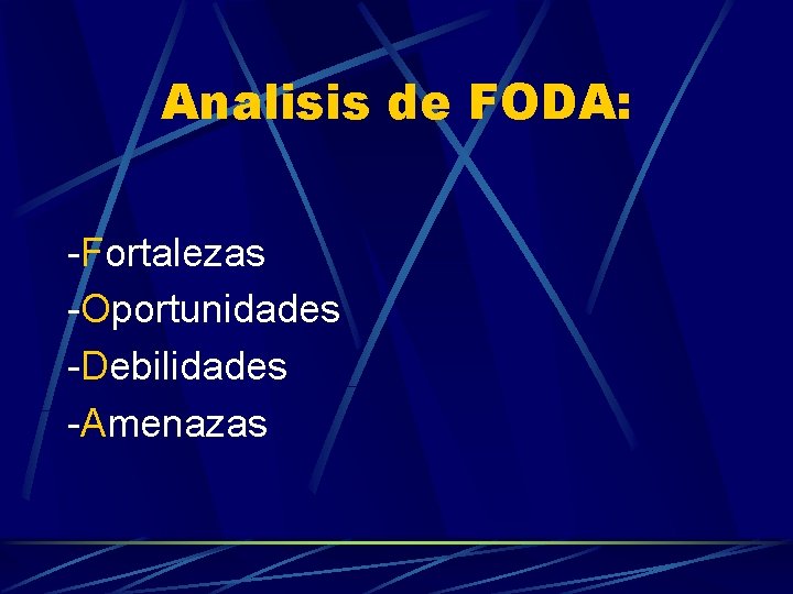 Analisis de FODA: -Fortalezas -Oportunidades -Debilidades -Amenazas 