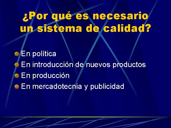 ¿Por qué es necesario un sistema de calidad? En política En introducción de nuevos