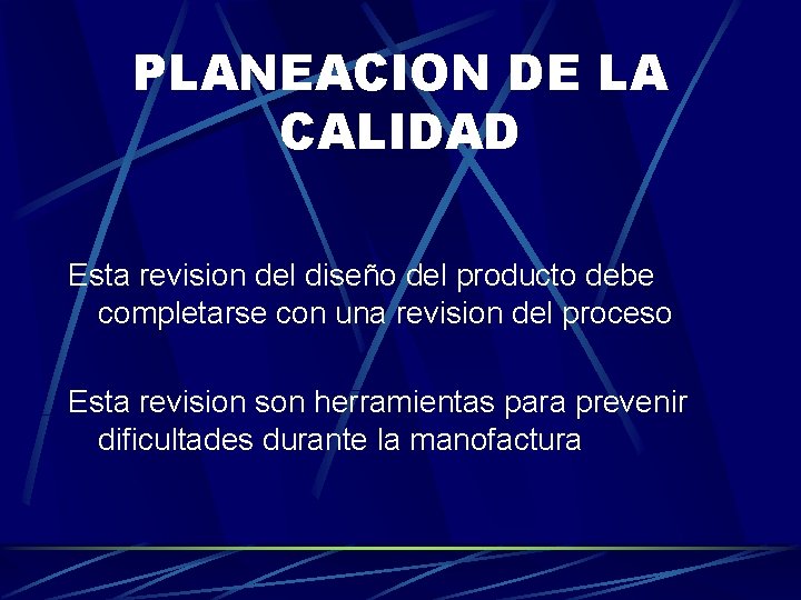 PLANEACION DE LA CALIDAD Esta revision del diseño del producto debe completarse con una