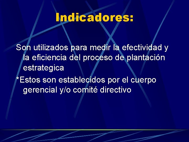 Indicadores: Son utilizados para medir la efectividad y la eficiencia del proceso de plantación