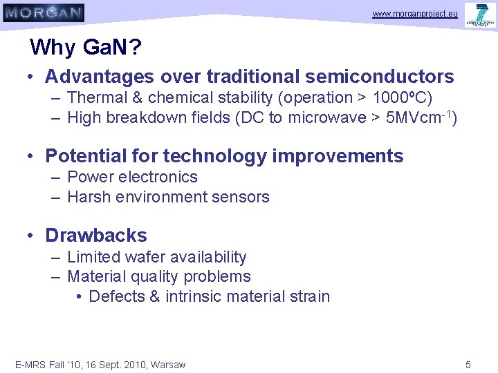 www. morganproject. eu Why Ga. N? • Advantages over traditional semiconductors – Thermal &