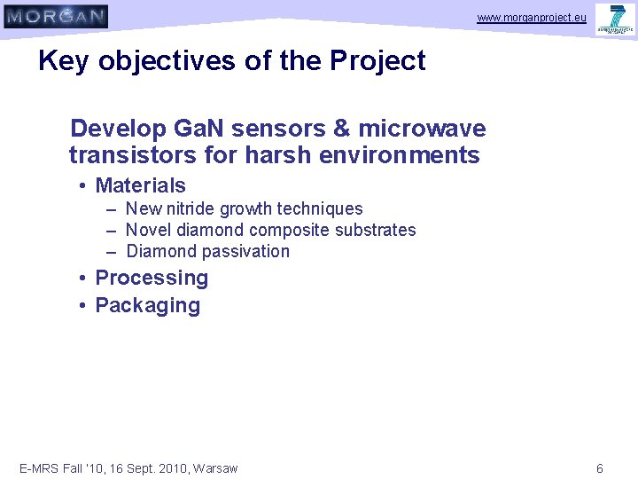 www. morganproject. eu Key objectives of the Project Develop Ga. N sensors & microwave