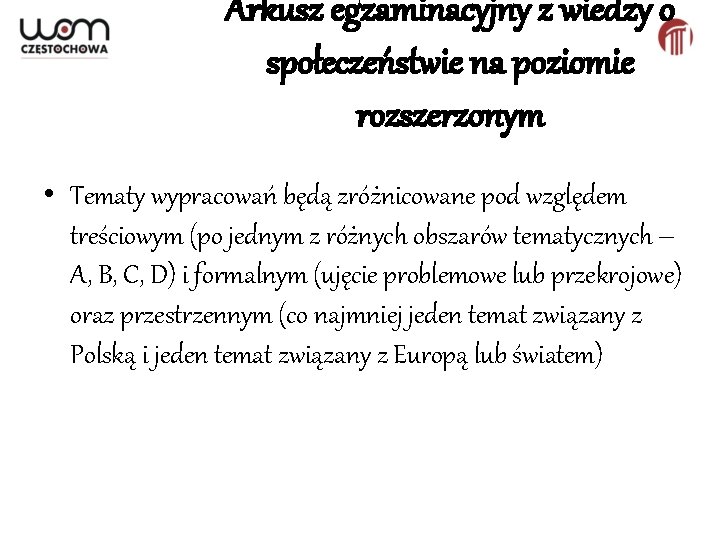 Arkusz egzaminacyjny z wiedzy o społeczeństwie na poziomie rozszerzonym • Tematy wypracowań będą zróżnicowane