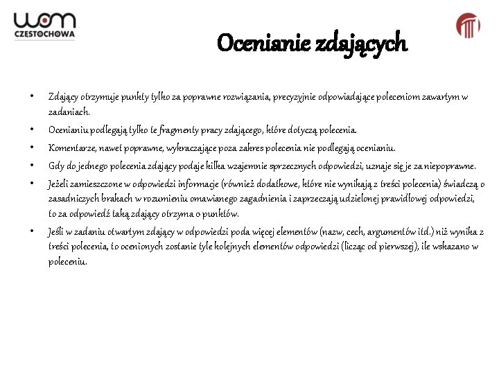 Ocenianie zdających • • • Zdający otrzymuje punkty tylko za poprawne rozwiązania, precyzyjnie odpowiadające