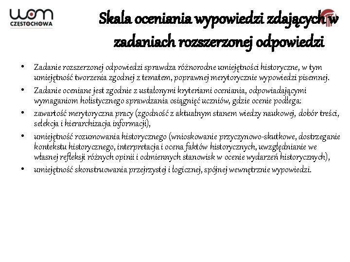 Skala oceniania wypowiedzi zdających w zadaniach rozszerzonej odpowiedzi • Zadanie rozszerzonej odpowiedzi sprawdza różnorodne