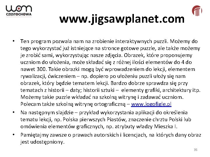 www. jigsawplanet. com • Ten program pozwala nam na zrobienie interaktywnych puzzli. Możemy do