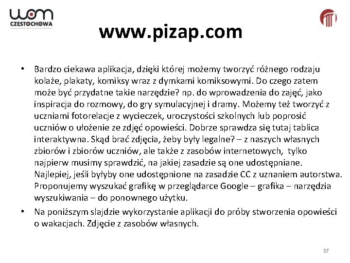 www. pizap. com • Bardzo ciekawa aplikacja, dzięki której możemy tworzyć różnego rodzaju kolaże,