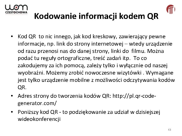 Kodowanie informacji kodem QR • Kod QR to nic innego, jak kod kreskowy, zawierający