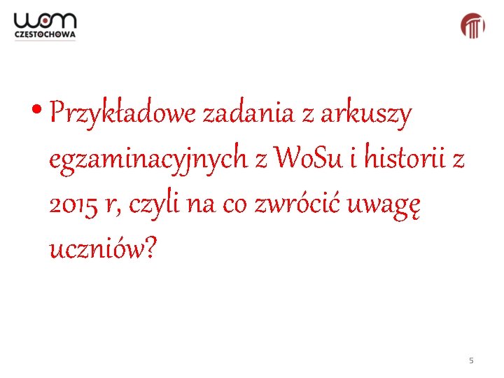  • Przykładowe zadania z arkuszy egzaminacyjnych z Wo. Su i historii z 2015