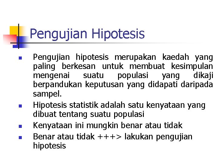 Pengujian Hipotesis n n Pengujian hipotesis merupakan kaedah yang paling berkesan untuk membuat kesimpulan