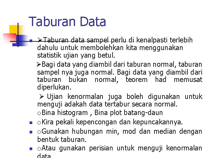 Taburan Data n n Ø Taburan data sampel perlu di kenalpasti terlebih dahulu untuk