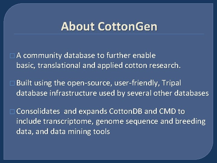 About Cotton. Gen � A community database to further enable basic, translational and applied