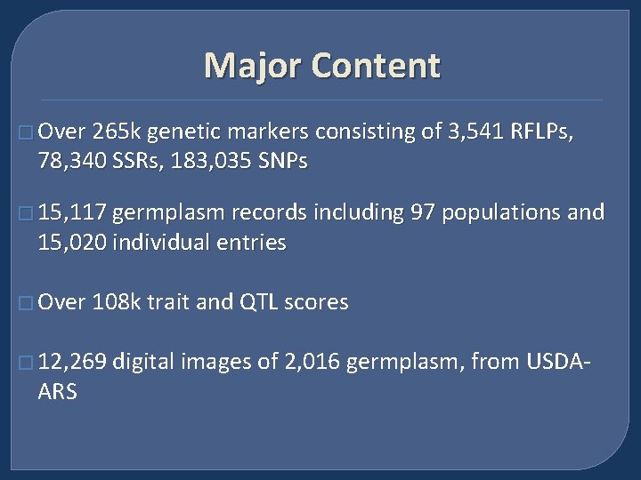 Major Content � Over 265 k genetic markers consisting of 3, 541 RFLPs, 78,