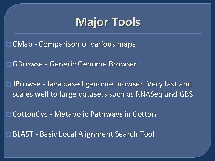 Major Tools � CMap - Comparison of various maps � GBrowse - Generic Genome