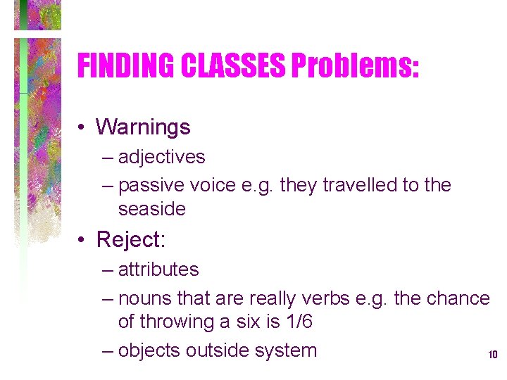 FINDING CLASSES Problems: • Warnings – adjectives – passive voice e. g. they travelled