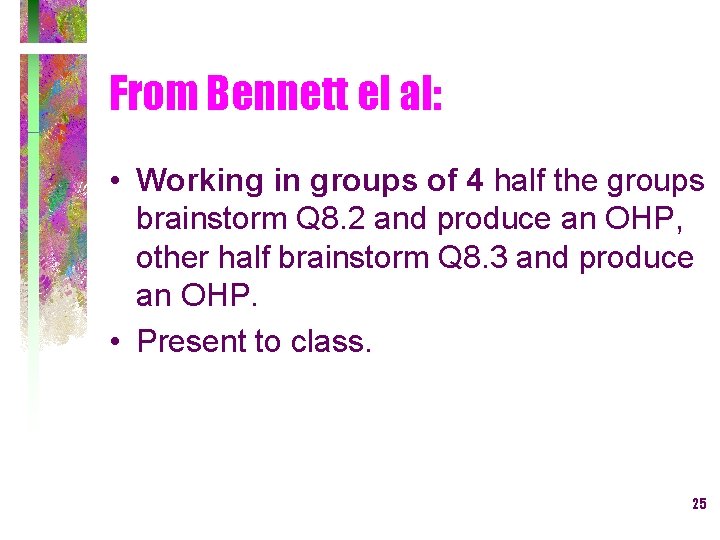 From Bennett el al: • Working in groups of 4 half the groups brainstorm