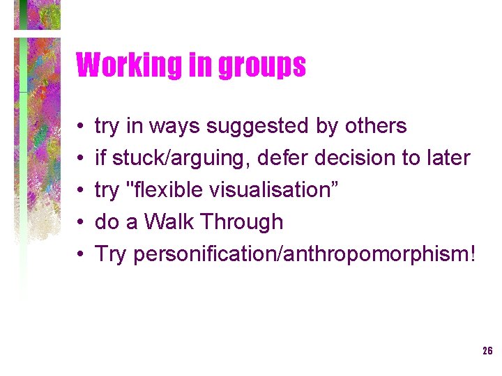 Working in groups • • • try in ways suggested by others if stuck/arguing,