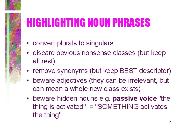 HIGHLIGHTING NOUN PHRASES • convert plurals to singulars • discard obvious nonsense classes (but