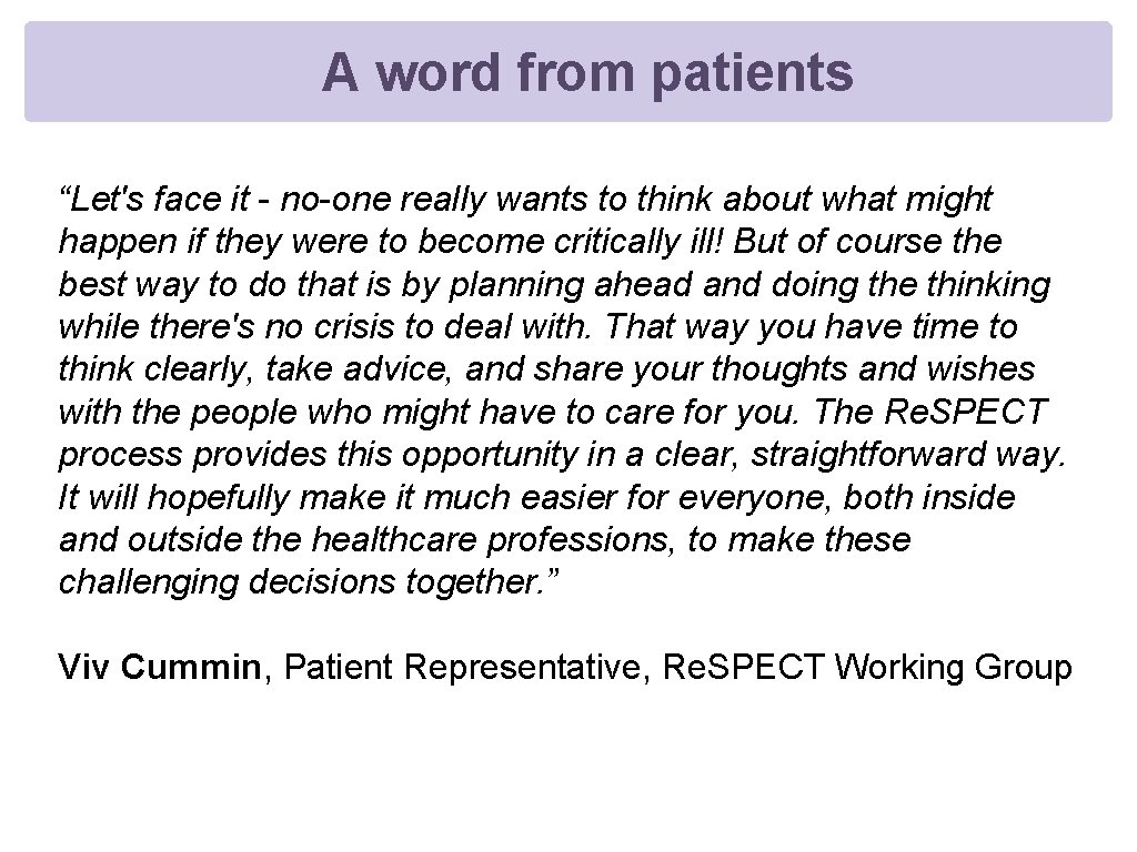 A word from patients “Let's face it - no-one really wants to think about