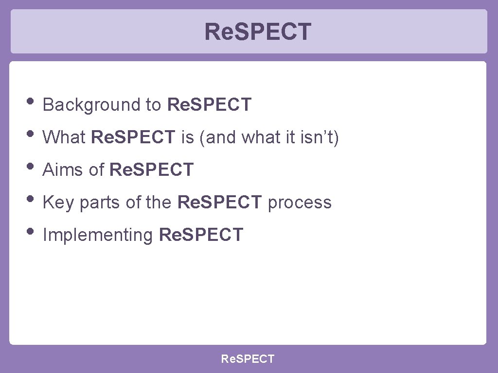Re. SPECT • Background to Re. SPECT • What Re. SPECT is (and what