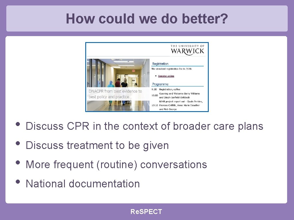 How could we do better? • Discuss CPR in the context of broader care