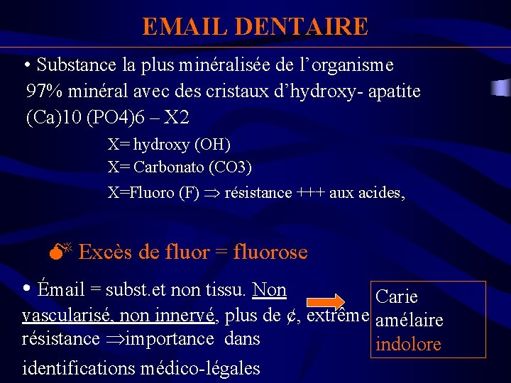 EMAIL DENTAIRE • Substance la plus minéralisée de l’organisme 97% minéral avec des cristaux