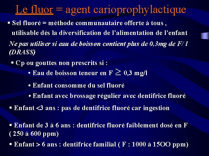 Le fluor = agent carioprophylactique § Sel fluoré = méthode communautaire offerte à tous