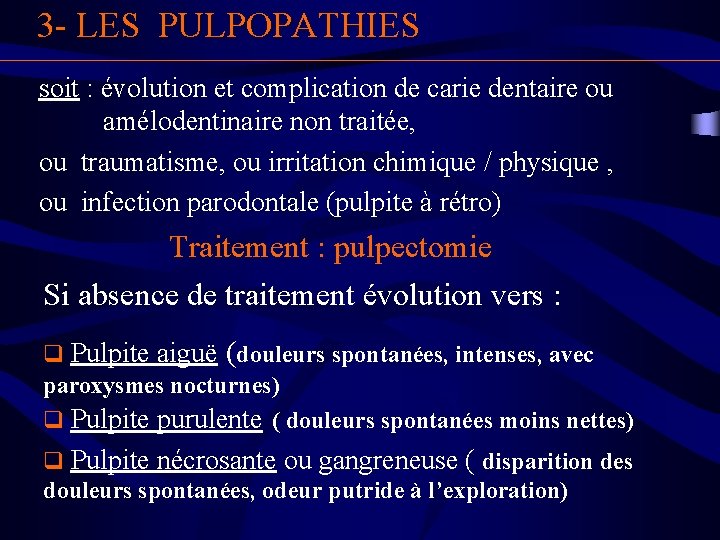 3 - LES PULPOPATHIES soit : évolution et complication de carie dentaire ou amélodentinaire