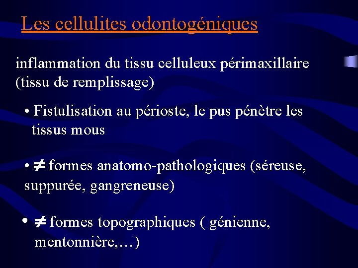 Les cellulites odontogéniques inflammation du tissu celluleux périmaxillaire (tissu de remplissage) • Fistulisation au