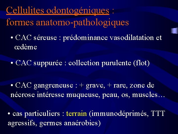 Cellulites odontogéniques : formes anatomo-pathologiques • CAC séreuse : prédominance vasodilatation et œdème •
